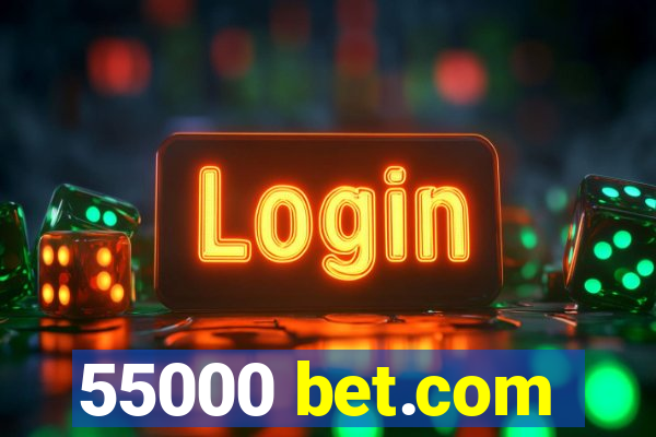 55000 bet.com